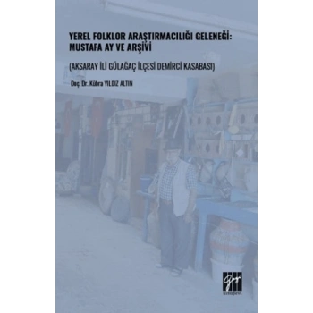 Yerel Folklor Araştırmacılığı Geleneği - Mustafa Ay ve Arşivi