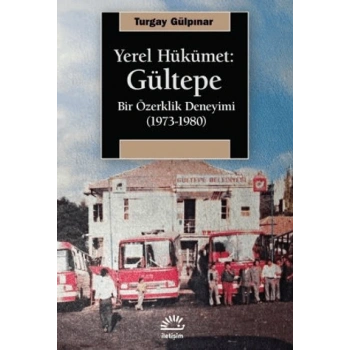 Yerel Hükümet: Gültepe - Bir Özerklik Deneyimi (1973-1980)