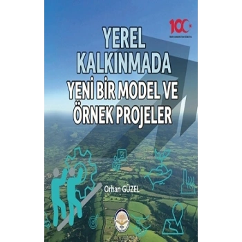 Yerel Kalkınmada Yeni Bir Model ve Örnek Projeler
