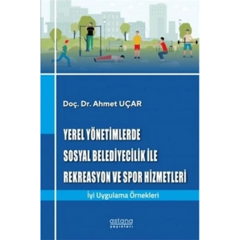 Yerel Yönetimlerde Sosyal Belediyecilik İle Rekreasyon ve Spor Hizmetleri