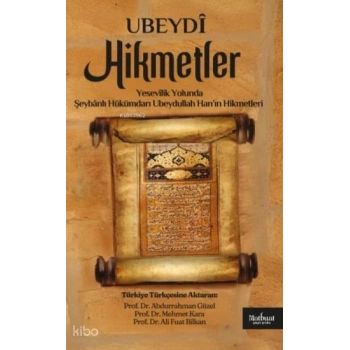 Yesevilik Yolunda - Şeybanlı Hükümdarı Ubeydullah Han’ın Hikmetleri