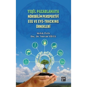 Yeşil Pazarlamaya Nörobilim Perspektifi EEG ve Eye-Tracking Örnekleri