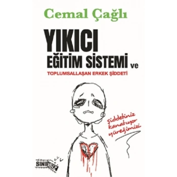 Yıkıcı Eğitim Sistemi ve Toplumsallaşan Erkek Şiddeti
