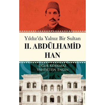 Yıldız’da Yalnız Bir Sultan II. Abdülhamid Han