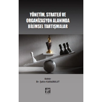 Yönetim, Strateji ve Organizasyon Alanında Bilimsel Tartışmalar