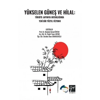 Yükselen Güneş Ve Hilal: Türkiye-Japonya Ortaklığında Yeni Bir Yüzyıl Vizyonu