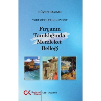Yurt Gezilerinin İzinde Fırçanın Tanıklığında Memleket Belleği