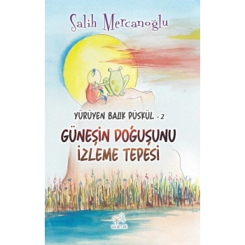 Yürüyen Balık Püskül-2 Güneşin Doğuşunu İzleme Tepesi