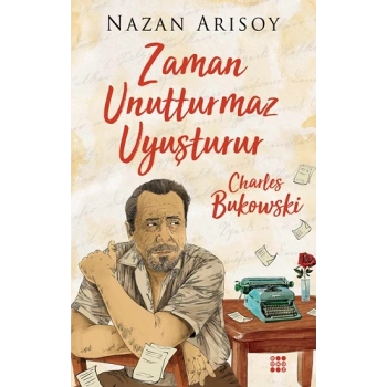 Zaman Unutturmaz Uyuşturur – Charles Bukowski