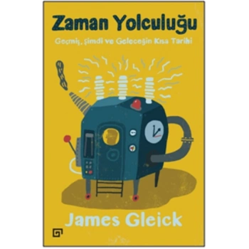 Zaman Yolculuğu Geçmiş, Şimdi ve Geleceğin Kısa Tarihi