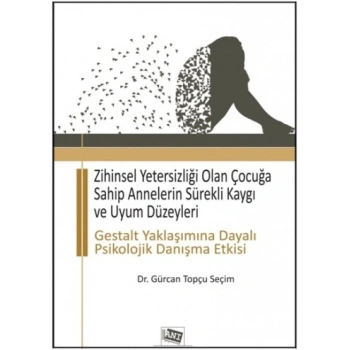 Zihinsel Yetersizliği Olan Çocuğa Sahip Annelerin Sürekli Kaygı ve Uyum Düzeyleri