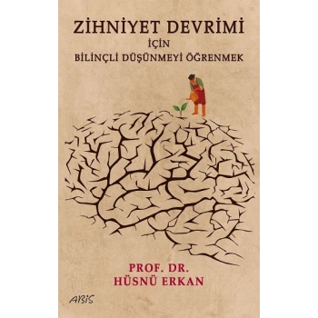 Zihniyet Devrimi İçin Bilinçli Düşünmeyi Öğrenmek