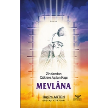 Zindandan Göklere Açılan Kapı Mevlana