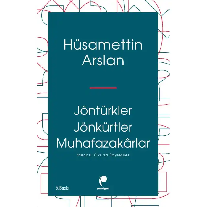 Jöntürkler Jönkürtler Muhafazakârlar