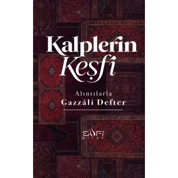 Kalplerin Keşfi - Alıntılarla Gazzali Defter