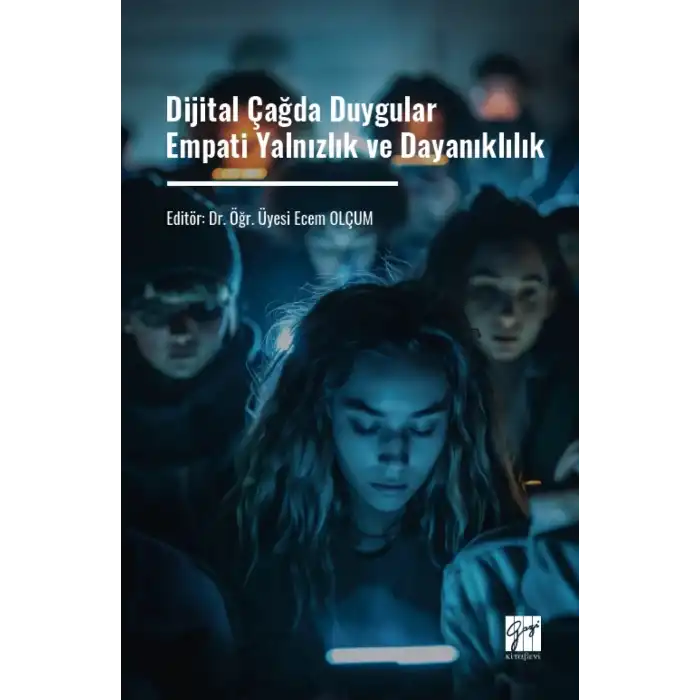 Dijital Çağda Duygular Empati Yalnızlık ve Dayanıklılık
