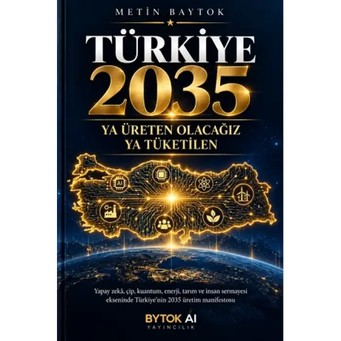 Türkiye 2035 - Ya Üreten Olacağız Ya Tüketilen