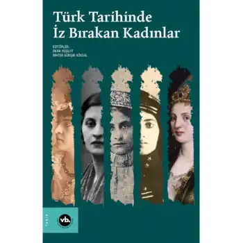 Türk Tarihinde İz Bırakan Kadınlar