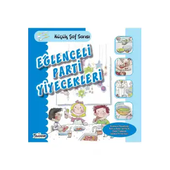 Eğlenceli Parti Yiyecekleri - Küçük Şef Serisi