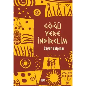 Göğü Yere İndirelim