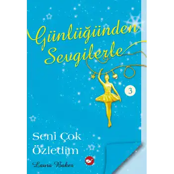 Günlüğünden Sevgilerle -3- Seni Çok Özledim