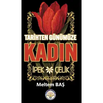 Tarihten Günümüze Kadın - İpek ve Çelik