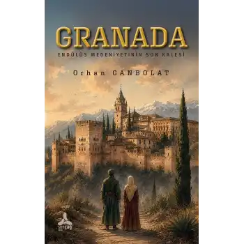 Granada - Endülüs Medeniyetinin Son kalesi