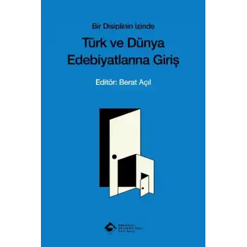 Türk ve Dünya Edebiyatlarına Giriş - Bir Disiplinin İzinde
