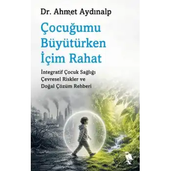 Çocuğumu Büyütürken İçim Rahat