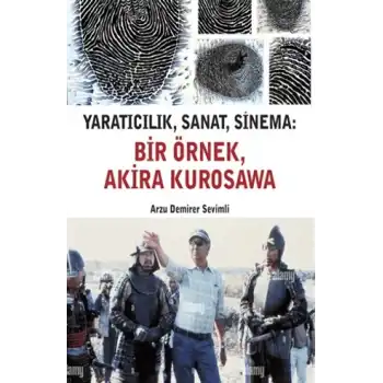 Yaratıcılık, Sanat, Sinema - Bir Örnek, Akira Kurosawa
