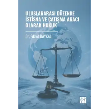 Uluslararası Düzende İstisna Ve Çatışma Aracı Olarak Hukuk
