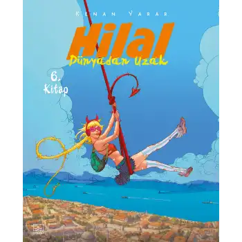 Hilal 6. Kitap - Dünyadan Uzak