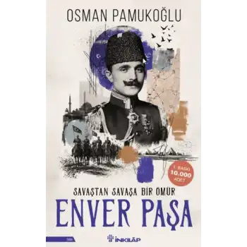 Enver Paşa - Savaştan Savaşa Bir Ömür