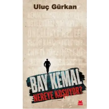 Bay Kemal Nereye Koşuyor?