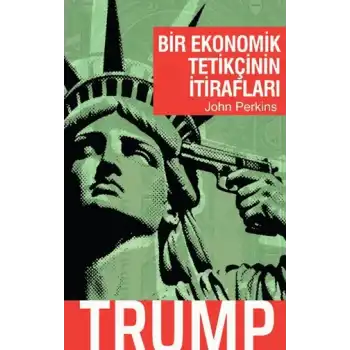 Bir Ekonomik Tetikçinin İtirafları - Trump