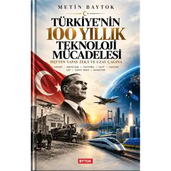 Türkiyenin 100 Yıllık Teknoloji Mücadelesi