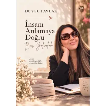 İnsanı Anlamaya Doğru Bir Yolculuk