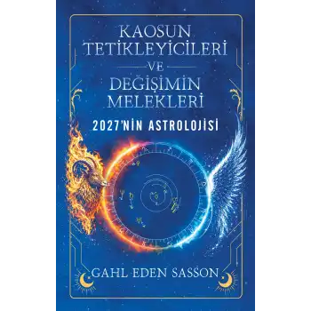 Kaosun Tetikleyicileri ve Değişimin Melekleri - 2027nin Astrolojisi