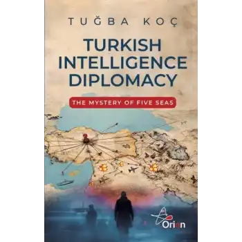 Turkish Intelliegence Diplomacy;The Mystery of Five Seas