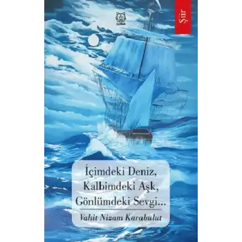 İçimdeki Deniz, Kalbimdeki Aşk, Gönlümdeki Sevgi…