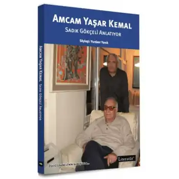 Amcam Yaşar Kemal - Sadık Gökçeli Anlatıyor