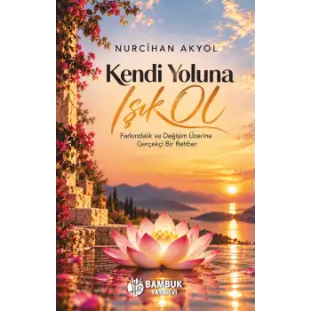 Kendi Yoluna Işık Ol