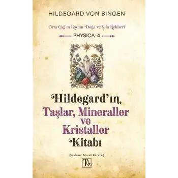 Hildegardın Taşlar, Mineraller Ve Kristaller Kitabı