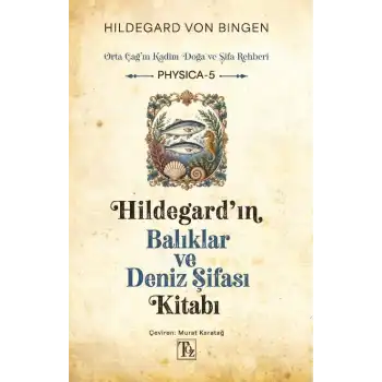 Hildegardın Balıklar Ve Deniz Şifası Kitabı