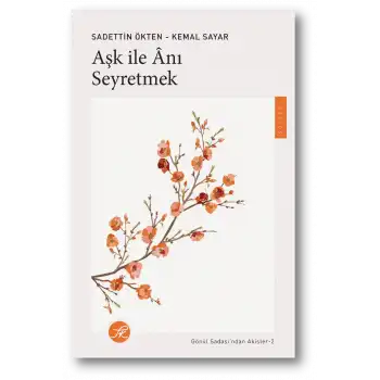 Aşk ile Anı Seyretmek