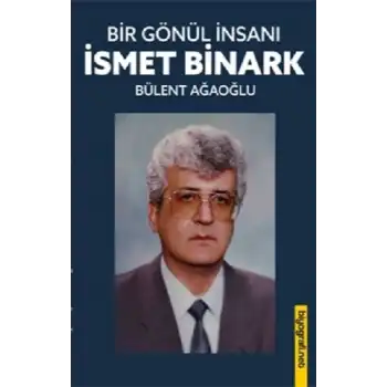 Bir Gönül İnsanı- İsmet Binark