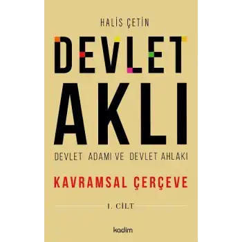 Devlet Aklı, Devlet Adamı ve Devlet Ahlakı 1. Cilt
