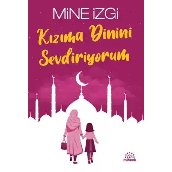 Kızıma Dinini Sevdiriyorum