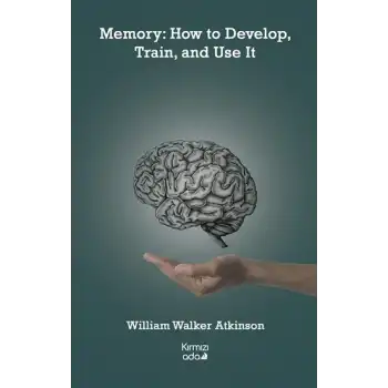 Memory: How to Develop, Train, and Use It