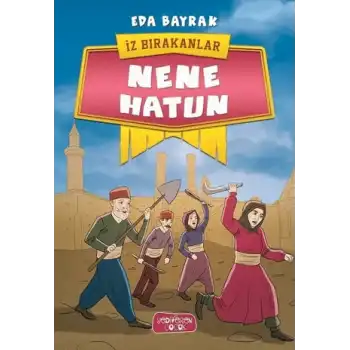 Nene Hatun - İz Bırakanlar